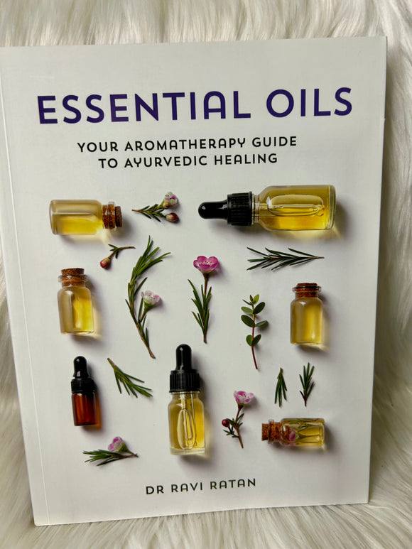 Essential Oils Book - By Dr Ravi Rattan