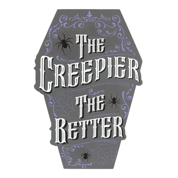 The Creepier the Better - coffin shape sign