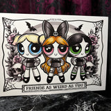 RD Weird Friends Powerpuff A4 Print - Art By Rose Demon