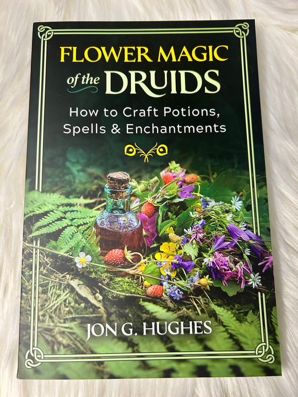 Flower Magic of the Druids by Jon Hughes